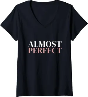 Womens Almost Perfect Trendy Awesome Inspiring Motivational Message V-Neck T-Shirt